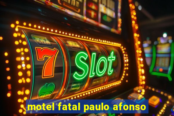 motel fatal paulo afonso